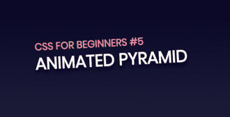 CSS for Beginners #5 : CSS Animated Pyramids