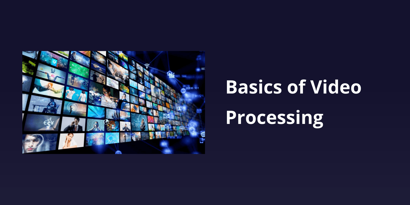 Basics of Video Processing